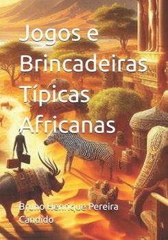 Jogos e Brincadeiras Típicas Africanas (Portuguese Edition)