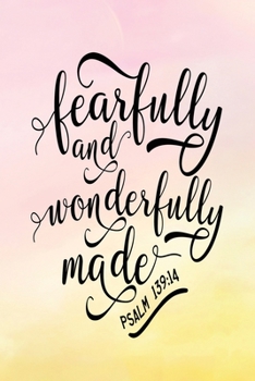Daily Gratitude Journal: Fearfully and Wonderfully Made Psalm 139:14  | Daily and Weekly Reflection | Positive Mindset Notebook | Cultivate Happiness ... Women's Faith (Encouraging Quotes and Verses)