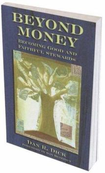 Paperback Beyond Money: Becoming Good and Faithful Stewards Book