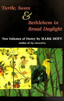 Paperback Turtle, Swan and Bethlehem in Broad Daylight: Two Volumes of Poetry Book
