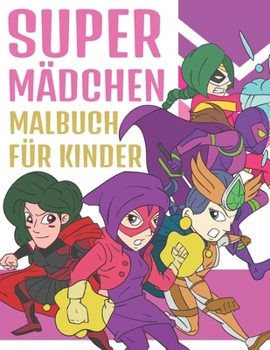 Paperback Super Mädchen Malbuch Für Kinder: Bezaubernde Illustrationen für Superhelden Mädchen Malblock für Kinder 4-9 Jahre [German] Book