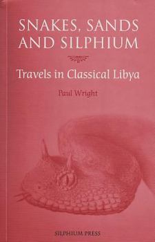 Paperback Snakes, Sands and Silphium: Travels in Classical Libya Book