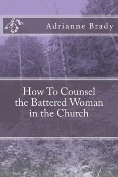 Paperback How To Counsel the Battered Woman in the Church Book