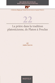 Paperback La Priere Dans La Tradition Platonicienne, de Platon a Proclus [French] Book