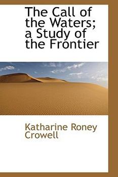 The Call of the Waters; a Study of the Frontier