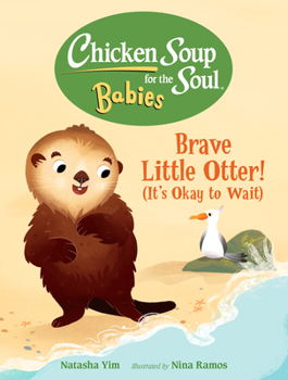 Board book Chicken Soup for the Soul Babies: Brave Little Otter! (Its Okay to Wait) Book