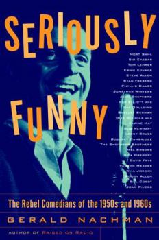 Hardcover Seriously Funny: The Rebel Comedians of the 1950s and 1960s Book
