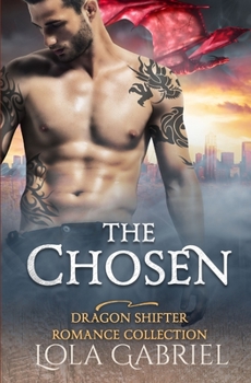 The Chosen: Dragon Shifter Romance Collection - Book  of the Chosen