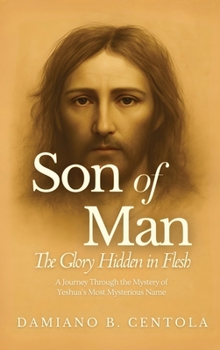 Hardcover Son of Man: The Glory Hidden in Flesh Book