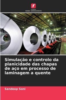 Paperback Simulação e controlo da planicidade das chapas de aço em processo de laminagem a quente [Portuguese] Book