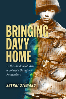 Hardcover Bringing Davy Home: In the Shadow of War, a Soldier's Daughter Remembers Book