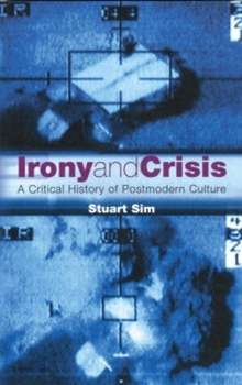 Paperback Irony and Crisis: A Critical History of Postmodern Culture Book