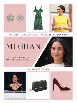 Hardcover Meghan: The Life and Style of a Modern Royal: Feminist, Influencer, Humanitarian, Duchess Book