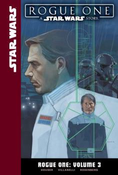 Rogue One: Volume 3 - Book #3 of the Star Wars: Rogue One Adaptation