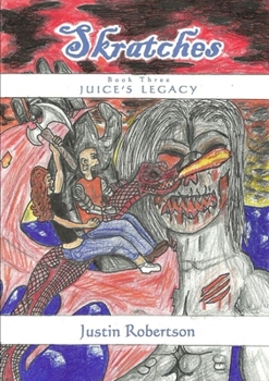 Skratches - book three - Juice's Legacy - Book #3 of the Skratches