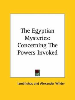 Paperback The Egyptian Mysteries: Concerning The Powers Invoked Book