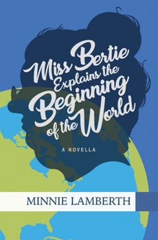 Paperback Miss Bertie Explains the Beginning of the World Book