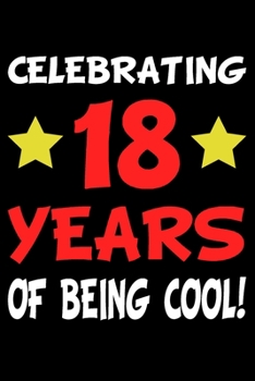 Paperback 18 Years Of Being Cool!: Blank Lined Journal, Happy 18th Birthday Notebook, Diary, Logbook, Perfect Gift For every 18 Year Old Book
