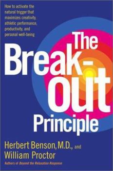 Hardcover The Breakout Principle: How to Activate the Natural Trigger That Maximizes Creativity, Athletic Performance, Productivity and Personal Well-Being Book