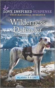 Wilderness Defender - Book #2 of the Alaska K-9 Unit