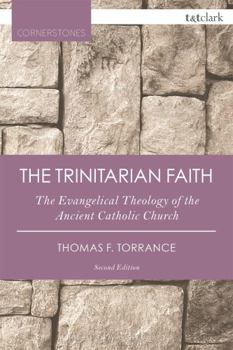 Paperback The Trinitarian Faith: The Evangelical Theology of the Ancient Catholic Church Book