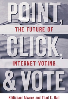 Paperback Point, Click and Vote: The Future of Internet Voting Book