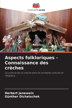Aspects folkloriques - Connaissance des crèches (French Edition)