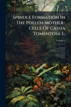 Paperback Spindle Formation In The Pollen-mother-cells Of Cassia Tomentosa L. Book