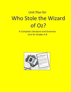 Paperback Unit Plan for Who Stole the Wizard of Oz?: A Complete Literature and Grammar Unit for Grades 4-8 Book