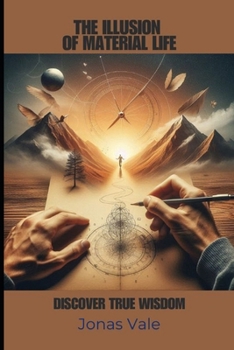 Paperback The Illusion of Material Life: Discover True Wisdom Book
