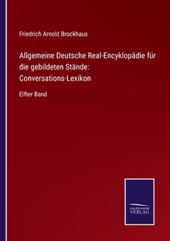 Paperback Allgemeine Deutsche Real-Encyklopädie für die gebildeten Stände: Conversations-Lexikon: Elfter Band [German] Book