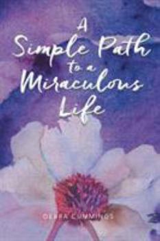 Paperback A Simple Path to a Miraculous Life Book