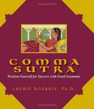 Paperback Comma Sutra: Position Yourself for Success with Good Grammar Book