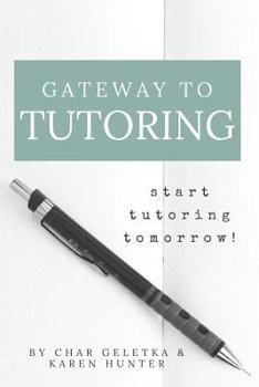 Paperback Gateway to Tutoring: Start Tutoring Tomorrow! Book