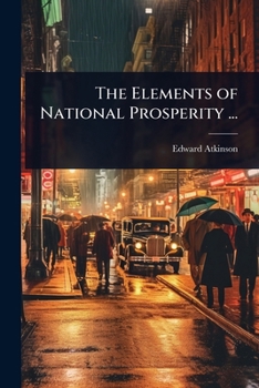 The Elements of National Prosperity ...