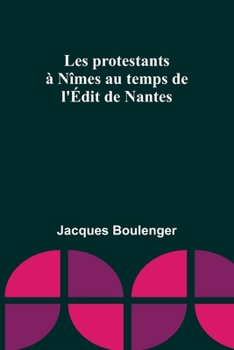 Paperback Les protestants à Nîmes au temps de l'Édit de Nantes Book