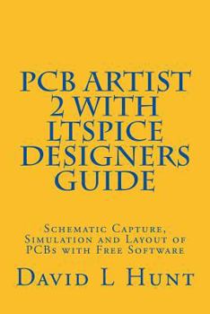 Paperback PCBArtist 2 with LTSpice Designers Guide: Schematic Capture, Simulation and Layout of PCBs with Free Software Book