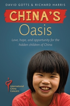 Paperback China's Oasis: Love, Hope, and Opportunity for the Hidden Children of China Book
