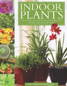Hardcover Indoor Plants: The Essential Guide to Choosing and Caring for Houseplants Book