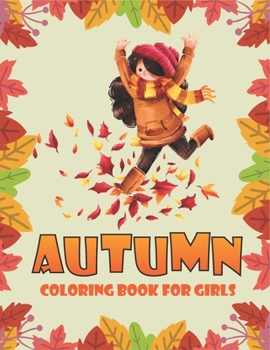 Autumn coloring book for girls: Autumn Coloring & Activity Book for Kids. Amazing autumn coloring pages for Children,Toddlers and Preschool
