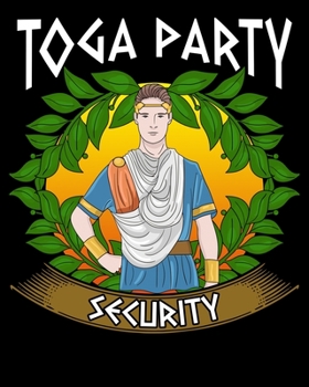 Paperback Toga Party Security: Toga Party Security Guard Funny Fraternity Sorority Party 2020-2021 Weekly Planner & Gratitude Journal (110 Pages, 8" Book