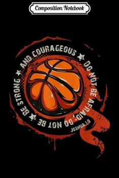 Composition Notebook: Christian Basketball Be strong and courageous Joshua Journal/Notebook Blank Lined Ruled 6x9 100 Pages