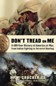 Hardcover Don't Tread on Me: A 400-Year History of America at War, from Indian Fighting to Terrorist Hunting Book