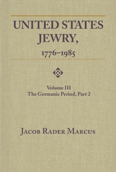 Paperback United States Jewry, 1776-1985: Volume 3, the Germanic Period, Part 2 Vol. 3 Book