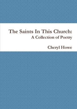 Paperback The Saints In This Church: A Collection of Poetry Book