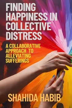 Paperback Finding Happiness in Collective Distress: A collaborative approach to alleviating sufferings Book