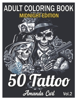 Paperback 50 Tattoo Adult Coloring Book Midnight Edition: An Adult Coloring Book with Awesome, Sexy, and Relaxing Tattoo Designs for Men and Women Coloring Page Book