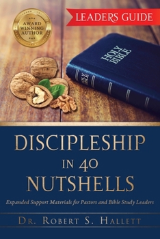 Paperback Discipleship in 40 Nutshells - Leaders Guide: Expanded Support Materials for Pastors and Bible Study Leaders Book