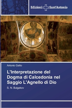 L'Interpretazione del Dogma di Calcedonia nel Saggio L'Agnello di Dio: S. N. Bulgakov