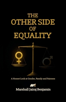The Other Side of Equality: A Honest Look at Gender, Family and Fairness